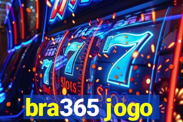 bra365 jogo